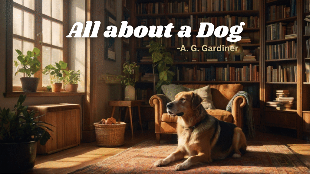 “All about a Dog” by A. G. Gardiner Summary, Questions and Answers: Class 9 English Syllabus