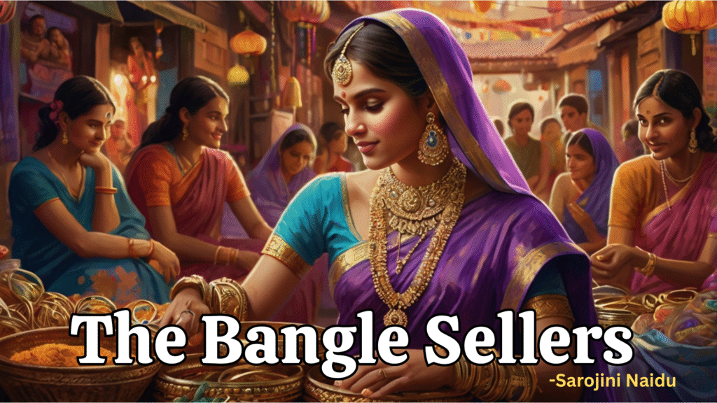 The Bangle Sellers by Sarojini Naidu- Summary, Mcq Question and Answers: Class 11 English 1st Semester
