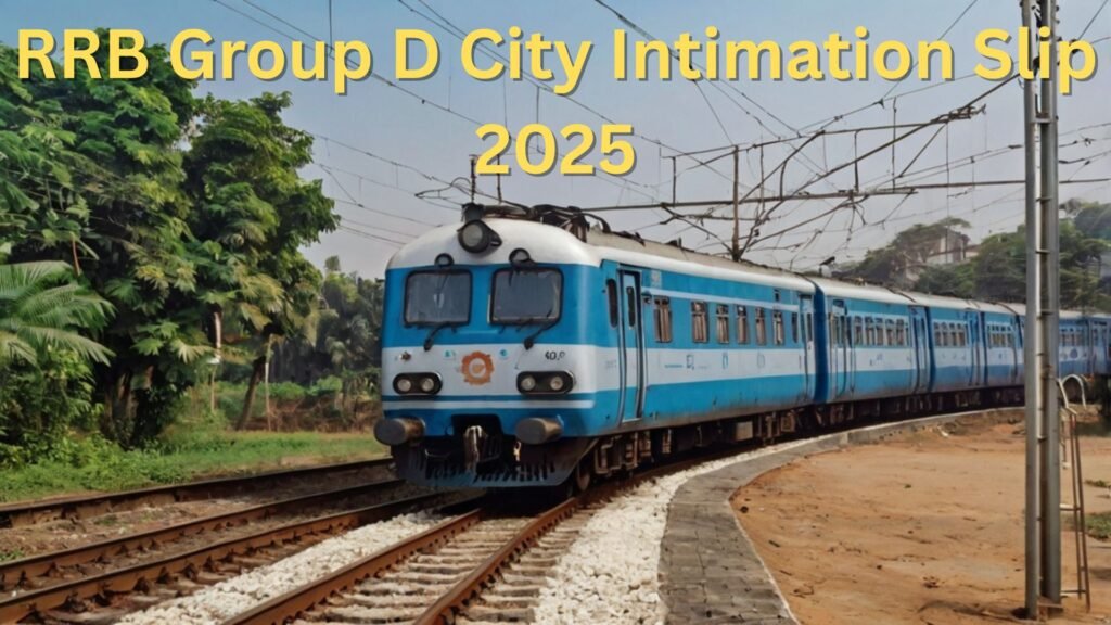 RRB Group D City Intimation Slip 2025